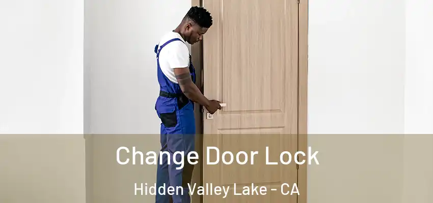  Change Door Lock Hidden Valley Lake - CA