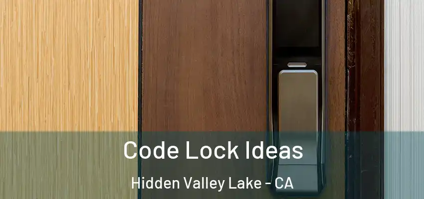  Code Lock Ideas Hidden Valley Lake - CA