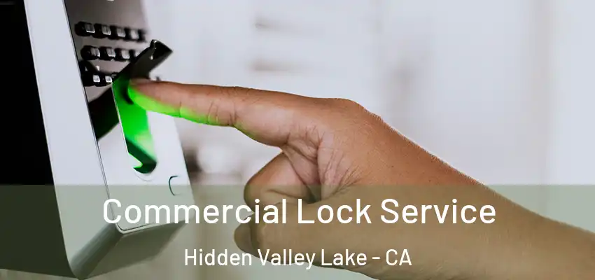  Commercial Lock Service Hidden Valley Lake - CA