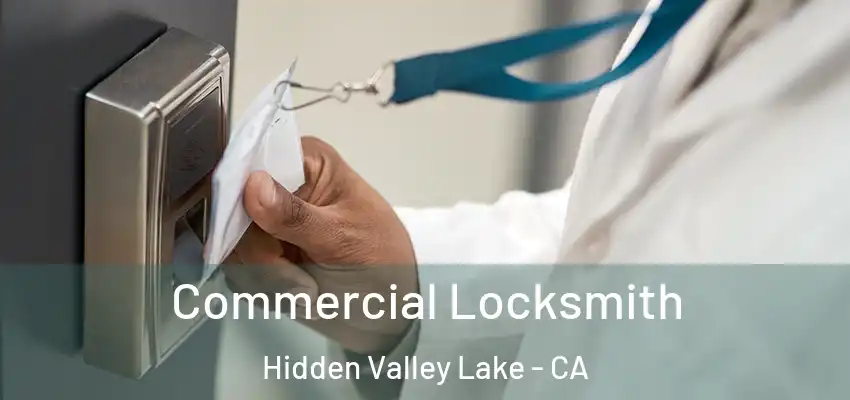  Commercial Locksmith Hidden Valley Lake - CA