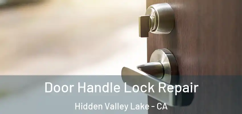  Door Handle Lock Repair Hidden Valley Lake - CA