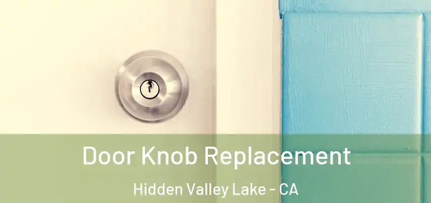 Door Knob Replacement Hidden Valley Lake - CA