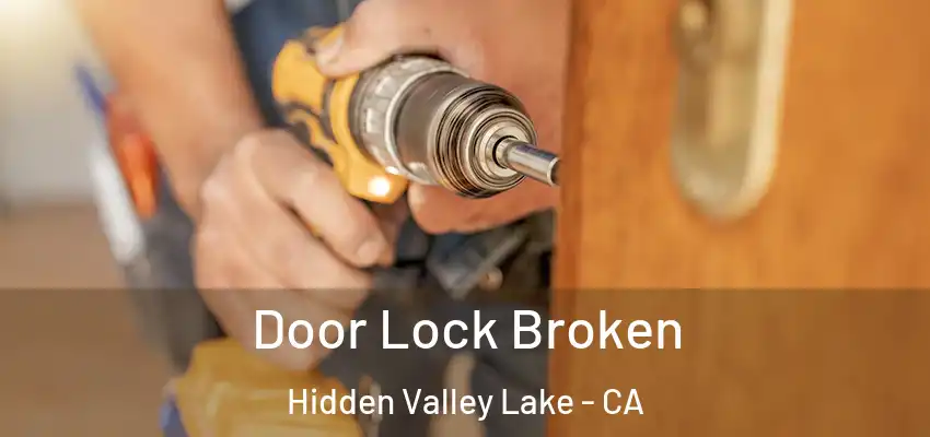  Door Lock Broken Hidden Valley Lake - CA