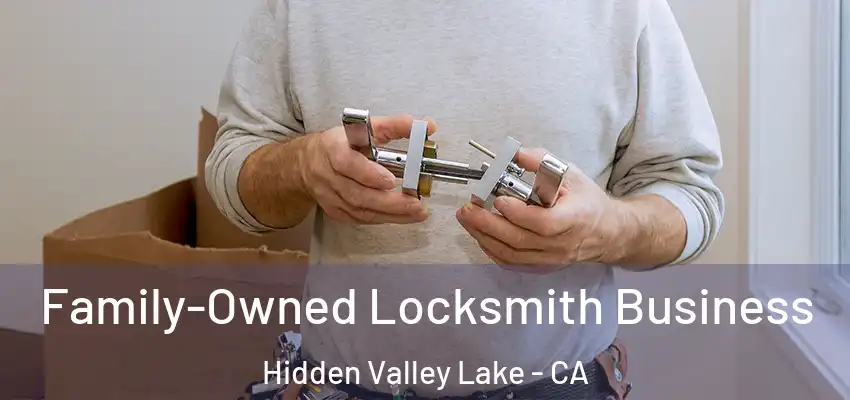  Family-Owned Locksmith Business Hidden Valley Lake - CA