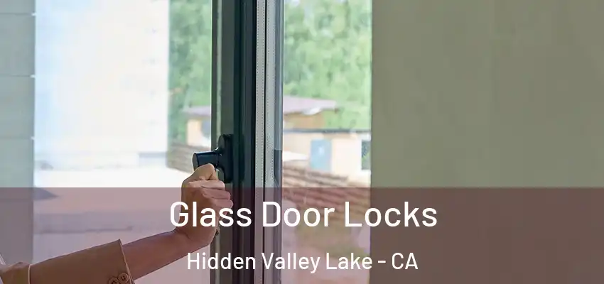  Glass Door Locks Hidden Valley Lake - CA