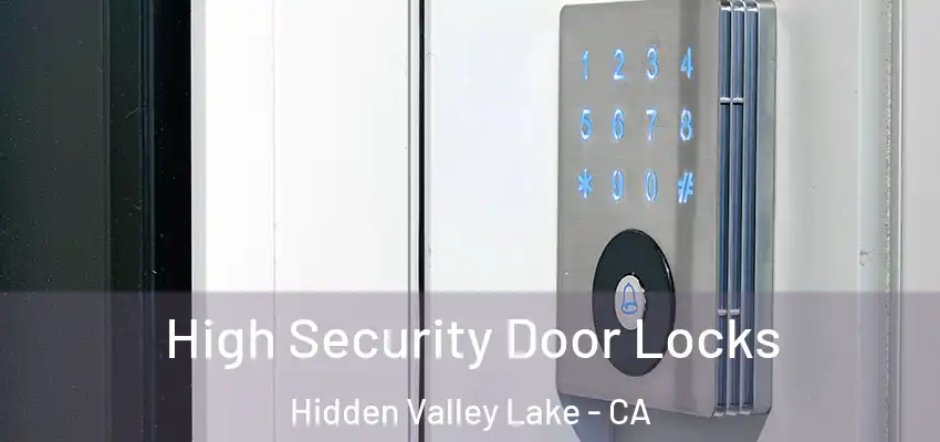 High Security Door Locks Hidden Valley Lake - CA