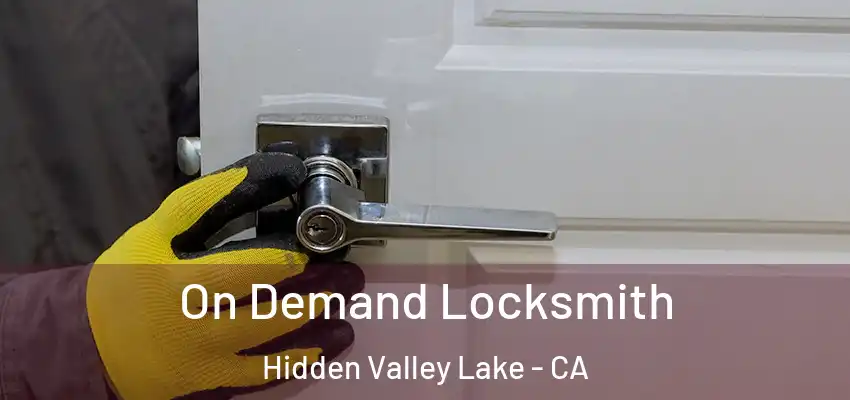  On Demand Locksmith Hidden Valley Lake - CA