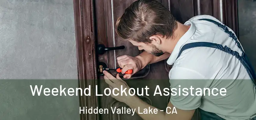  Weekend Lockout Assistance Hidden Valley Lake - CA